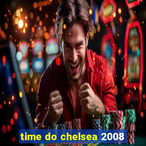 time do chelsea 2008